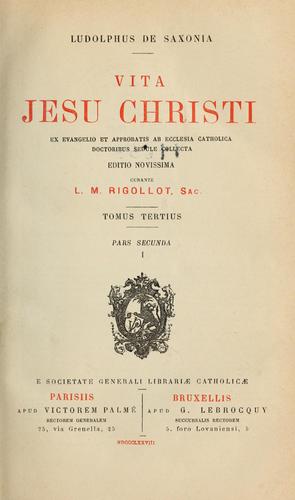 Vita Jesu Christi ex Evangelio et approbatis ab Ecclesia Catholica doctoribus sedule collecta