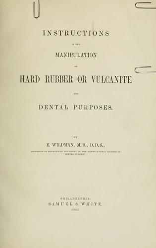 Instructions in the manipulation of hard rubber or vulcanite for dental purposes