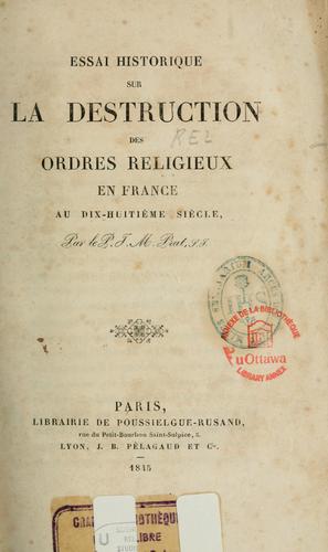 Essai historique sur la destruction des ordres religieux en France du dix-huitième siècle