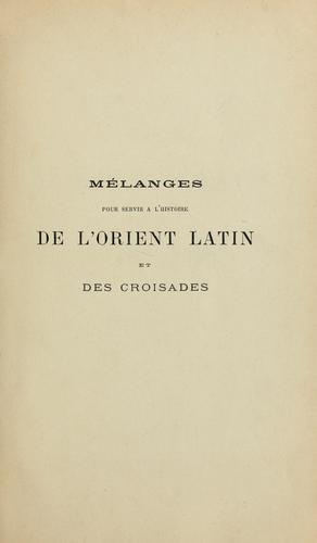 Mélanges pour servir à l'histoire de l'Orient latin et des croisades