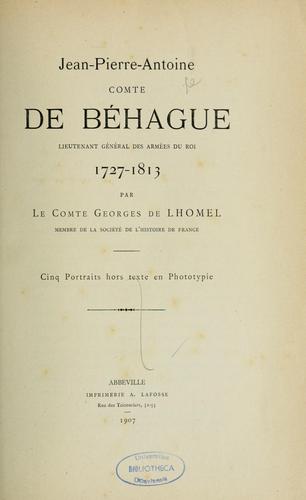 Jean-Pierre-Antoine, comte de Béhague, lieutenant général des armées du roi, 1727-1813