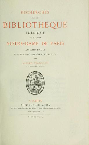 Recherches sur la bibliothèque publique de l'église Notre-Dame de Paris au XIIIe siècle, d'après des documents inédits