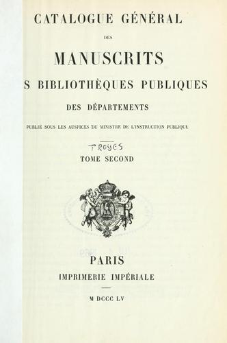 Catalogue général des manuscrits des bibliothèques publiques des départements