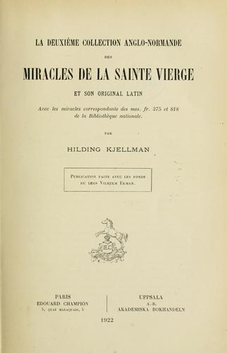 La deuxième collection anglo-normande des miracles de la Sainte Vierge et son original latin avec les miracles correspondants des mss. fr. 375 et 818 de la Bibliothèque nationale