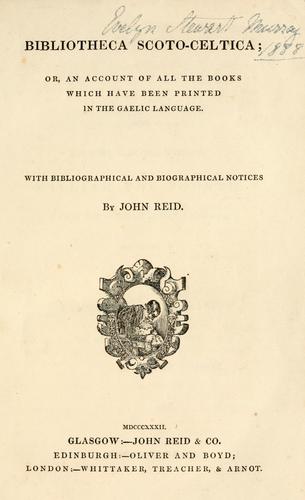 Bibliotheca Scoto-Celtica, or, An account of all the books which have been printed in the Gaelic language