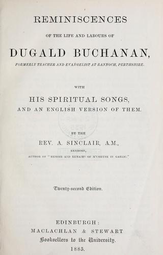 Reminiscences of the life and labours of Dugald Buchanan, formerly teacher and evangelist at Rannock, Perthshire