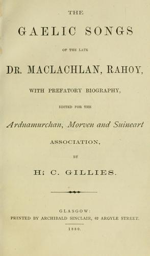 The Gaelic songs of the late Dr. Maclachlan, Rahoy