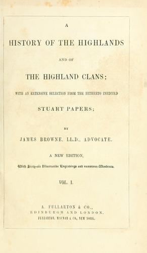 A history of the Highlands and of the Highland clans