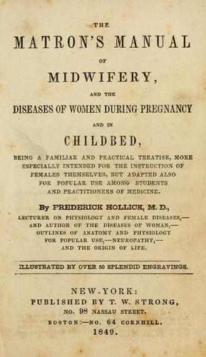 The matron's manual of midwifery, and the diseases of women during pregnancy and in childbed ...