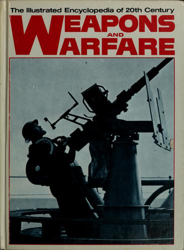 The Illustrated encyclopedia of 20th century weapons and warfare