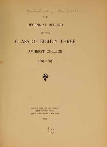 The decennial record of the class of eighty-three, Amherst college, 1883-1893