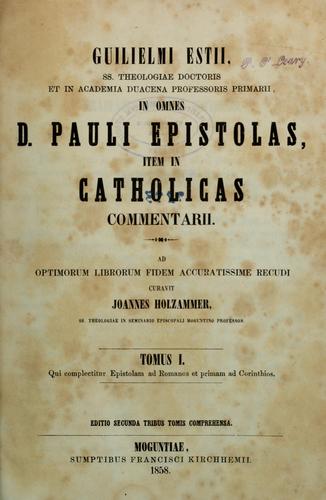 Guilielmi Estii ... in omnes D. Pauli epistolas