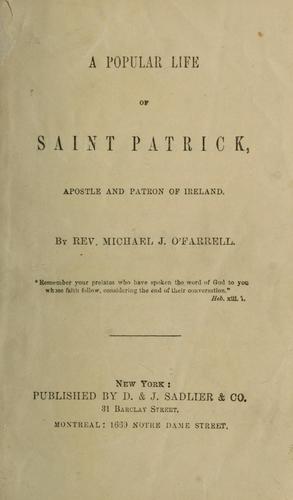 A Popular life of Saint Patrick, apostle and patron of Ireland