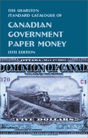 Canadian Goverment Paper Money (13th Edition)