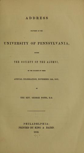 Address delivered at the University of Pennsylvania, before the Society of alumni, on the occasion of their annual celebration, November 15th, 1852