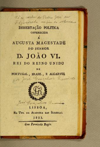 Dissertação politica offerecida á augusta magestade do senhor D. João VI. Rei do Reino Unido de Portugal, Brasil, e Algarves