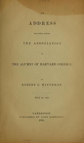 An address delivered before the Association of the alumni of Harvard college, July 22, 1852