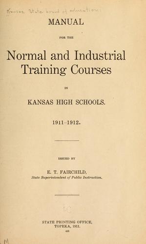 Manual for the normal and industrial training courses in Kansas high schools. 1911-1912