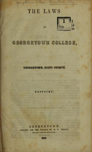 The laws of Georgetown College, Georgetown, Scott County, Kentucky