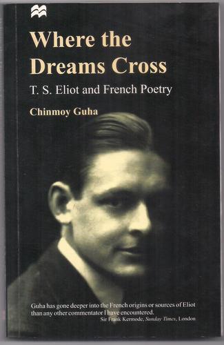 Where the Dreams Cross: T S Eliot and French Poetry