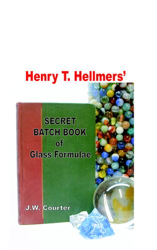 Henry T. Hellmers' batch book of glass formulae
