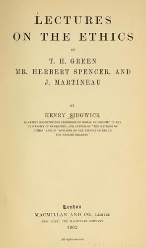Lectures on the ethics of T.H. Green, Mr. Herbert Spencer, and J. Martineau