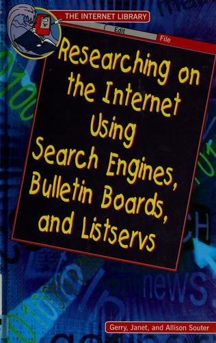 Researching on the Internet using search engines, bulletin boards, and listservs