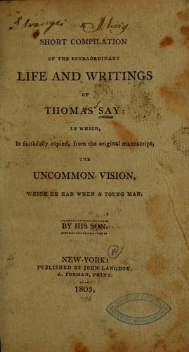 Short compilation of the extraordinary life and writings of Thomas Say