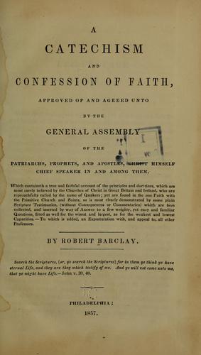 A catechism and confession of faith approved of and agreed unto by the general assembly of the patriarchs, prophets, and apostles