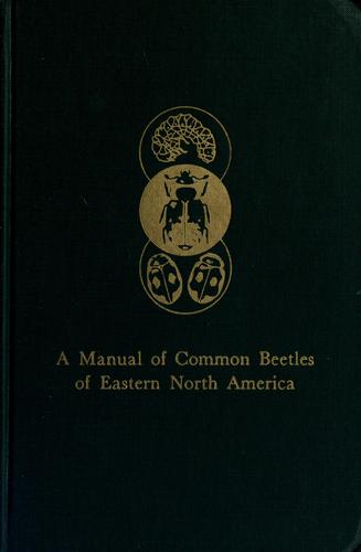 A manual of common beetles of Eastern North America