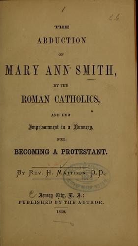 The abduction of Mary Ann Smith by the Roman Catholics