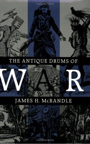 The Antique Drums of War (Texas a&M University Military History, No 33)