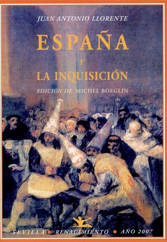 España y la Inquisición (Selección de textos de Juan A. Llorente