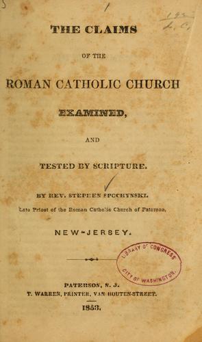 The claims of the Roman Catholic church examined