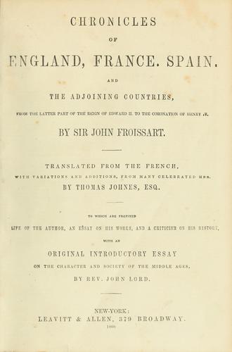 Chronicles of England, France, Spain, and the adjoining countries, from the latter part of the reign of Edward II to the coronation of Henry IV