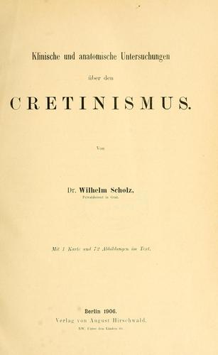Klinische und anatomische Untersuchungen über den Cretinismus