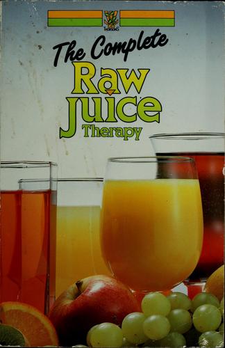 The Complete raw juice therapy