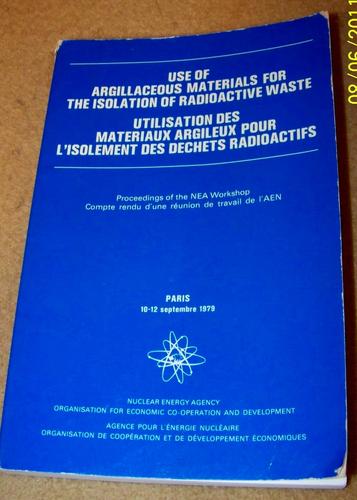Proceedings of the Workshop on the Use of Argillaceous Materials for the Isolation of Radioactive Waste, Paris, 10th-12th, September, 1979 =