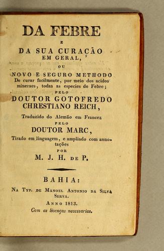 Da febre e da sua curação em geral, ou novo e seguro methodo de curar facilmente, por meio dos acidos mineraes, todas as especies de febre