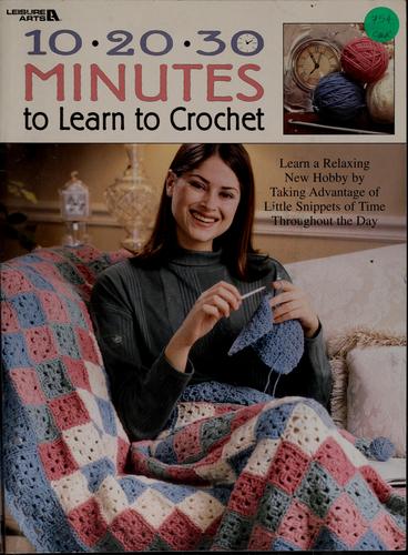 10, 20, 30 minutes to learn to crochet