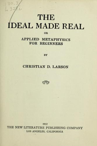 The ideal made real, or, Applied metaphysics for beginners
