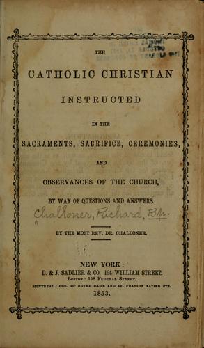 The Catholic Christian instructed in the sacraments