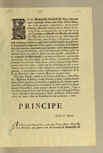 Eu o Principe Regente fąco saber aos que o presente alvará com for̨ca de lei virem