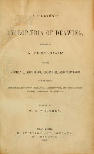 Appleton's cyclopædia of drawing, designed as a textbook for the mechanic, architect, engineer, and surveyor
