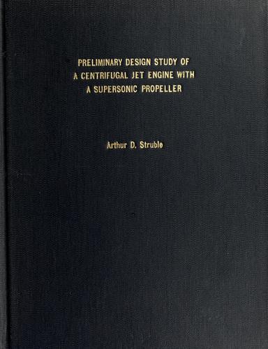 Preliminary design study of a centrifugal jet engine with a supersonic propeller