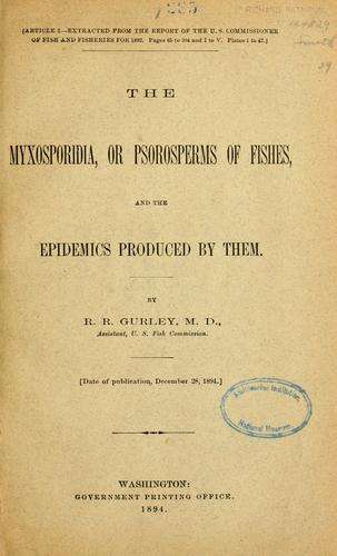 The Myxosporidia, or Psorosperms of fishes, and the epidemics produced by them
