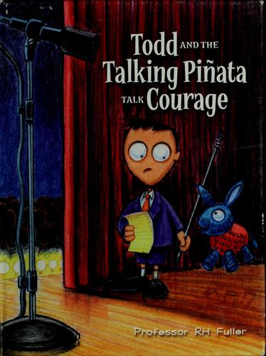 Todd and the talking piñata talk courage
