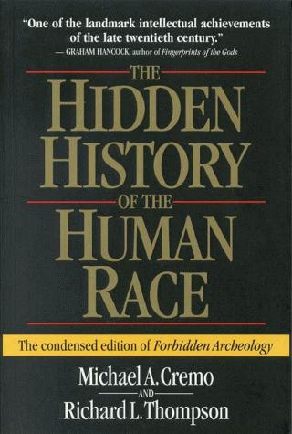 The Hidden History of the Human Race (The Condensed Edition of Forbidden Archeology)