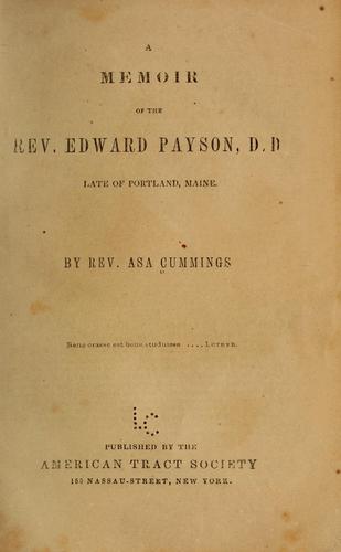 A memoir of the Rev. Edward Payson, D.D., late of Portland, Maine