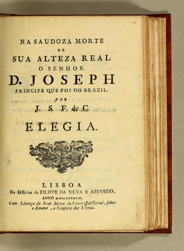 Na saudoza morte de Sua Alteza Real o Senhor D. Joseph Principe que foi do Brazil